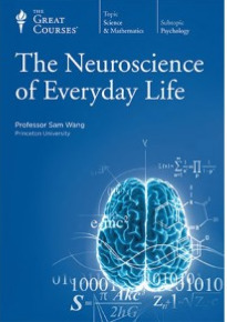 Neuroscience of Everyday Life by Sam Wang