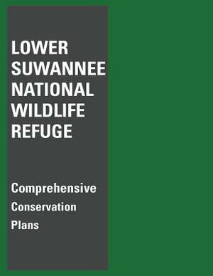 Lower Suwannee National Wildlife Refuge Comprehensive Conservation Plan by U. S. Departm Fish and Wildlife Service