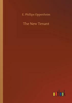 The New Tenant by E. Phillips Oppenheim