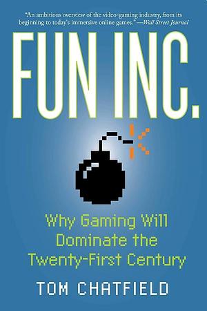 Fun Inc. by Tom Chatfield, Tom Chatfield
