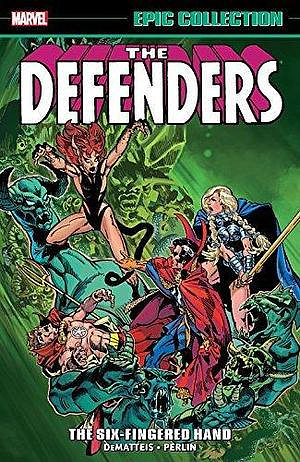 Defenders Epic Collection, Vol. 6: The Six-Fingered Hand Saga by J.M. DeMatteis