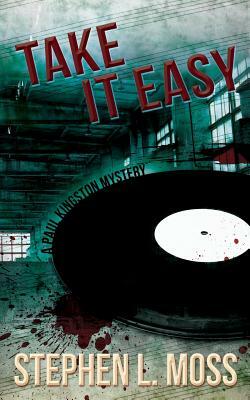 Take it Easy: A Paul Kingston Mystery by Stephen L. Moss