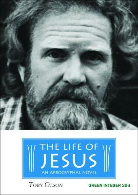 The Life of Jesus by Toby Olson