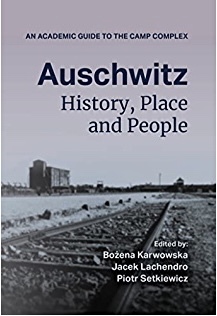 Auschwitz: History, Place, and People by Piotr Setkiewicz, Bożena Karwowska, Jacek Lachendro