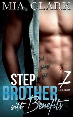 Stepbrother With Benefits 7 (Second Season) by Mia Clark