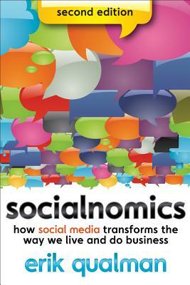 Socialnomics: How Social Media Transforms the Way We Live and Do Business by Erik Qualman