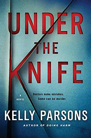 Under the Knife by Kelly Parsons