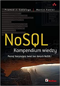 NoSQL. Kompendium wiedzy by Pramod J. Sadalage, Martin Fowler