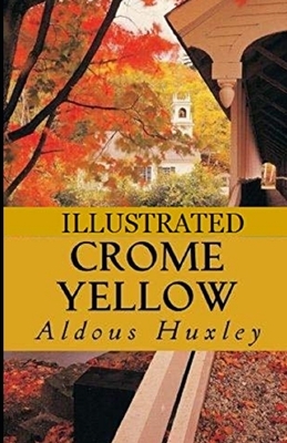 Crome Yellow Illustrated by Aldous Huxley