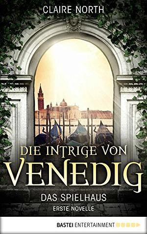 Die Intrige von Venedig by Claire North