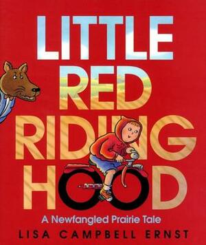 Little Red Riding Hood by Lisa Campbell Ernst