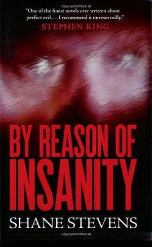 By Reason of Insanity by Shane Stevens