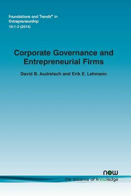 Corporate Governance and Entrepreneurial Firms by Erik E. Lehmann, David B. Audretsch