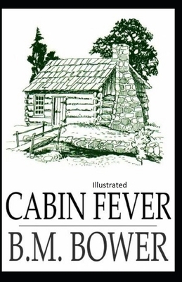 Cabin Fever Illustrated by B. M. Bower