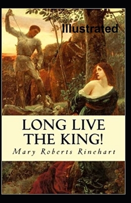 Long Live the King Illustrated by Mary Roberts Rinehart