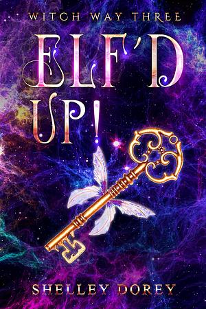 Elf'd Up by Shelley Dorey, Shelley Dorey
