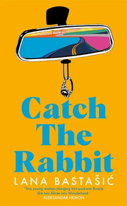 Catch the Rabbit by Lana Bastašić