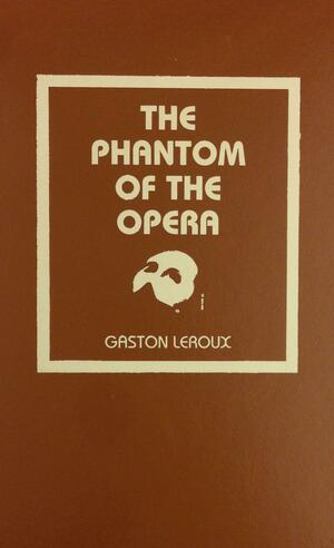 Phantom of the Opera by Gaston Leroux