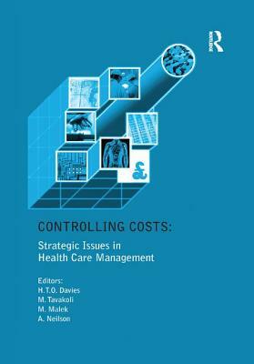 Controlling Costs: Strategic Issues in Health Care Management by Huw T. O. Davies, Manouche Tavakoli