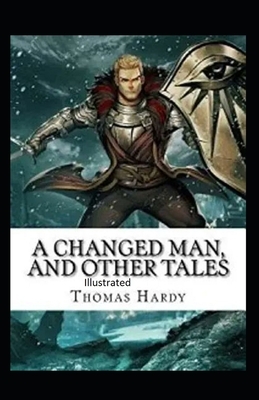 A Changed Man and Other Tales by Thomas Hardy