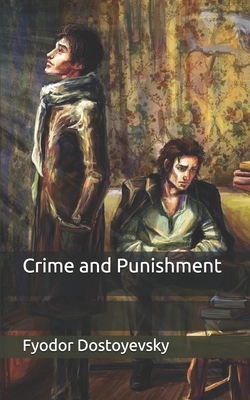 Crime and Punishment by Fyodor Dostoevsky