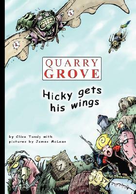 Quarry Grove: Hicky Gets His Wings by Clive Tandy