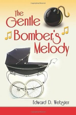 The Gentle Bomber's Melody by Edward D. Webster