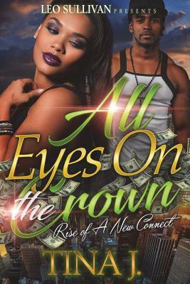 All Eyes on the Crown: Rise of a New Connect by Tina J.