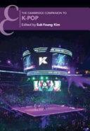 The Cambridge Companion to K-Pop by Suk-Young Kim