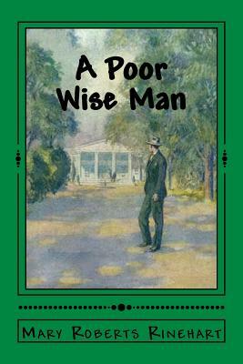 A Poor Wise Man by Mary Roberts Rinehart