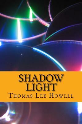 Shadow Light by Thomas Lee Howell