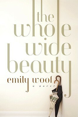 The Whole Wide Beauty by Emily Woof