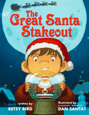 The Great Santa Stakeout by Dan Santat, Betsy Bird