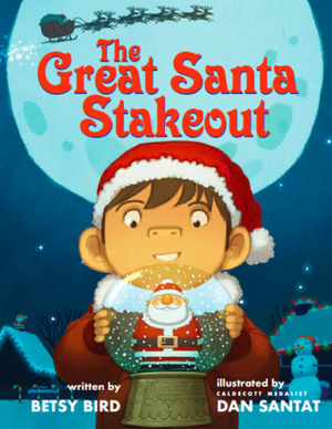 The Great Santa Stakeout by Betsy Bird, Dan Santat