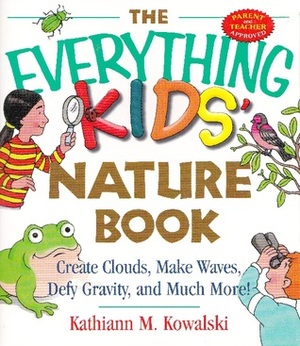 Everything Kids' Nature Book by Kathiann M. Kowalski