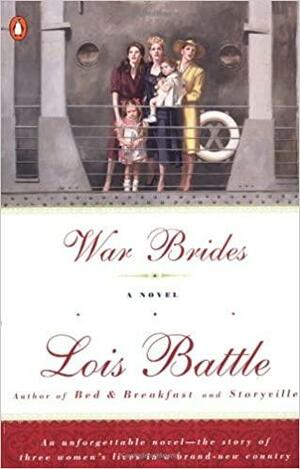 War Brides: A Novel by Lois Battle