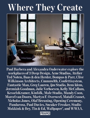 Where They Create by Alexandra Onderwater, Paul Barbera