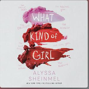 What Kind Of Girl by Alyssa Sheinmel