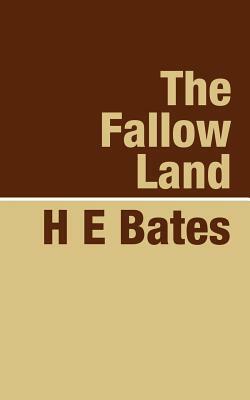 The Fallow Land by H.E. Bates