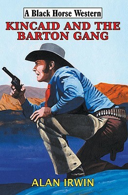 Kincaid and the Barton Gang by Alan Irwin