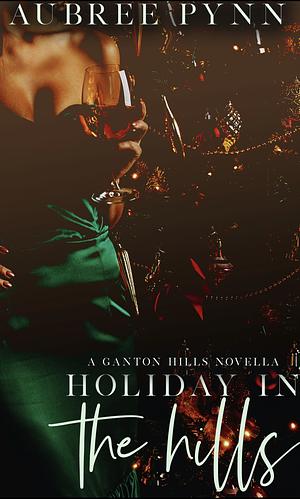 Holiday in the Hills: a Ganton Hills Holiday Novella by The Editing Boutique, Aubreé Pynn