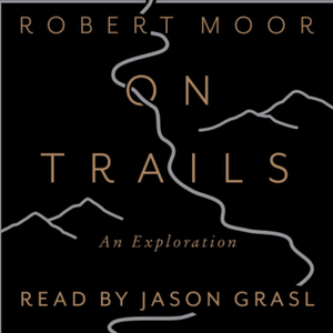 On Trails: An Exploration by Robert Moor