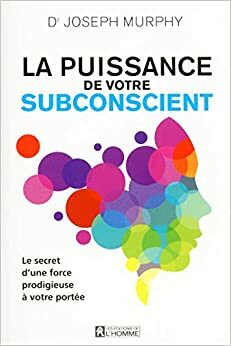 La puissance de votre subconscient by Joseph Murphy