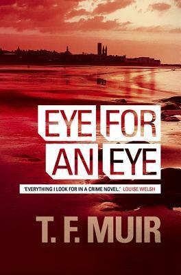 Eye for an Eye by T.F. Muir