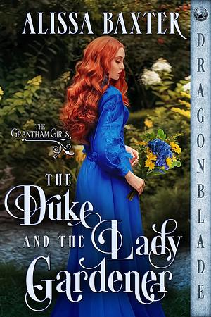The Duke and the Lady Gardener by Alissa Baxter
