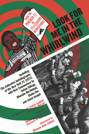 Look for Me in the Whirlwind: From the Panther 21 to 21st-Century Revolutions by Sekou Odinga, Jamal Joseph, Dhoruba Bin-Wahad, Imam Jamil Al-Amin, Matt Meyer, Dequi kioni-sadiki