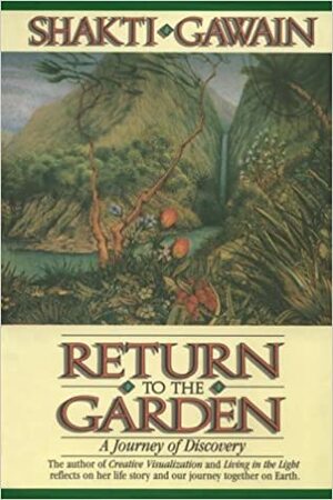 Return to the Garden by Shakti Gawain