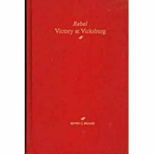 Rebel Victory at Vicksburg by Edwin C. Bearss