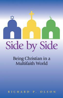 Side by Side: Being Christian in a Multifaith World by Richard P. Olson