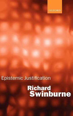 Epistemic Justification by Richard Swinburne